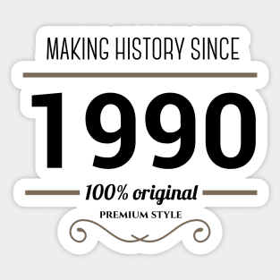 Making history since 1990 Sticker